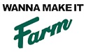 Wanna Make it Farm